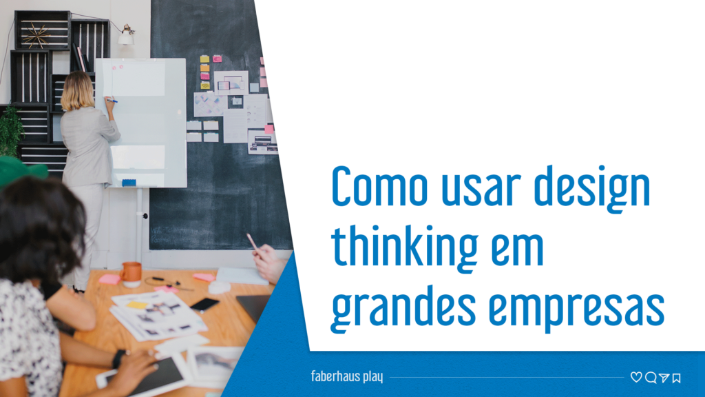 design thinking em grandes empresas