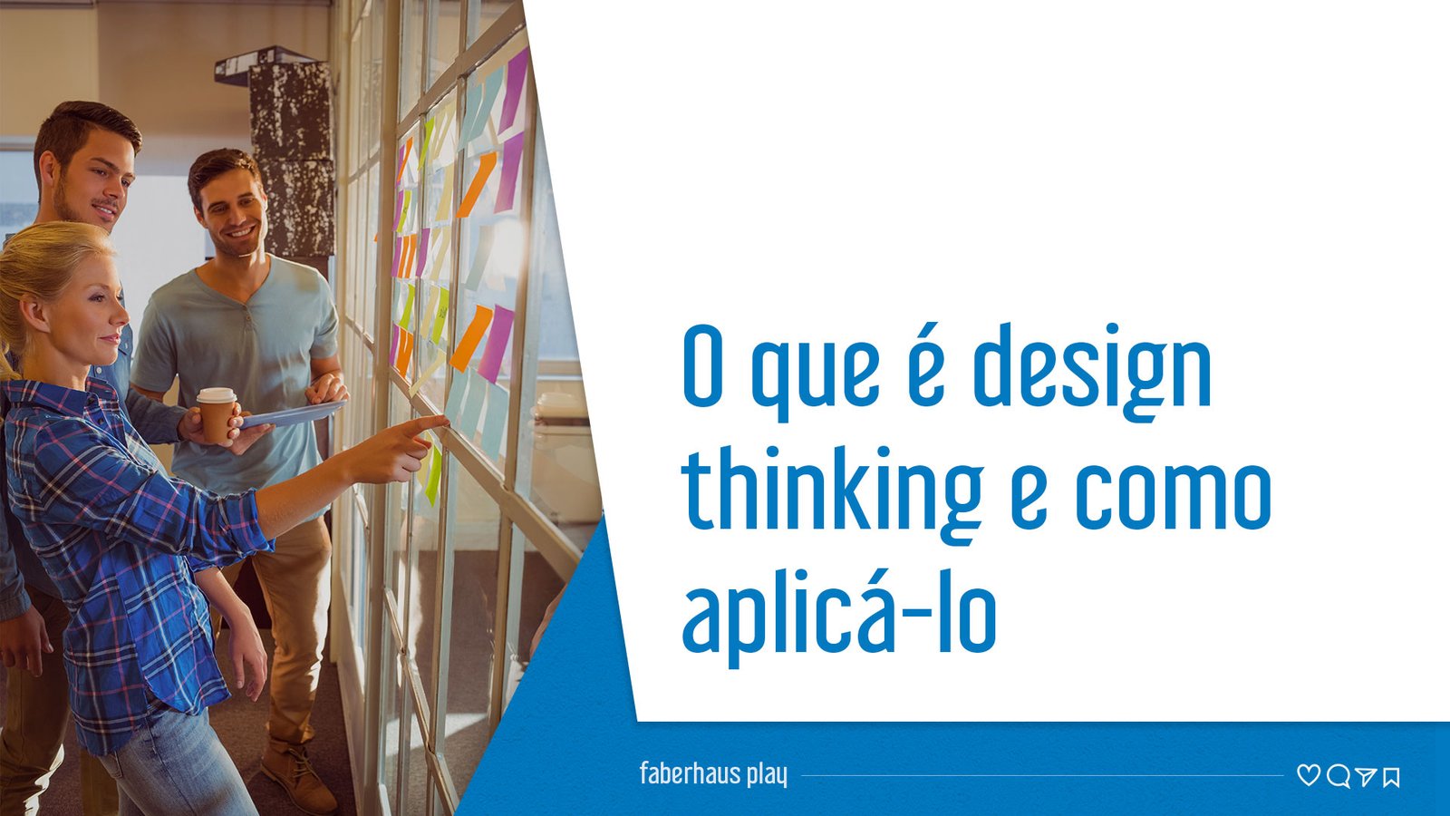 O que é Design Thinking e como usá-lo na prática