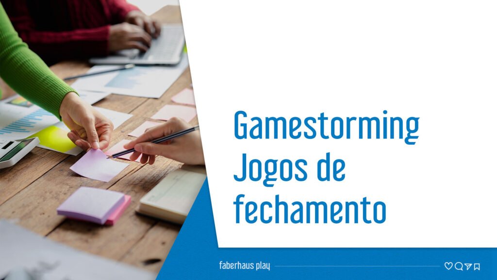 Gamestorming - Jogos de Fechamento