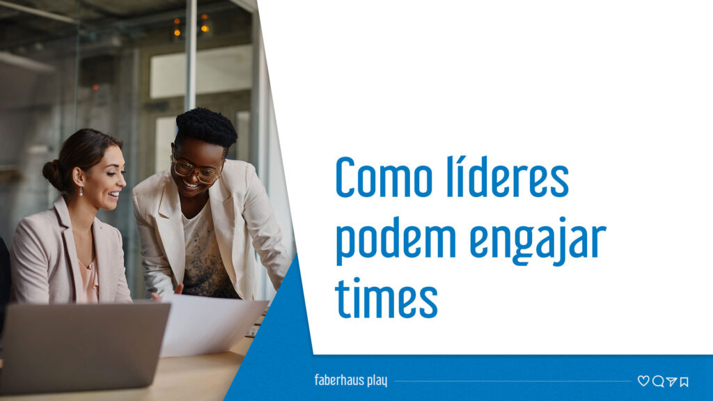 Como líderes podem engajar times