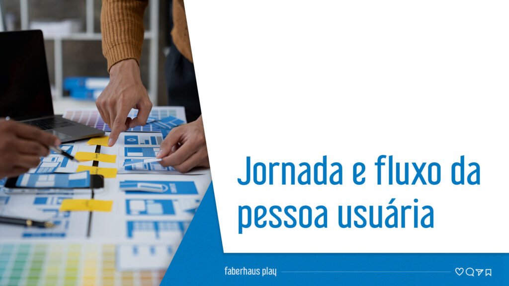 Jornada e fluxo do usuário