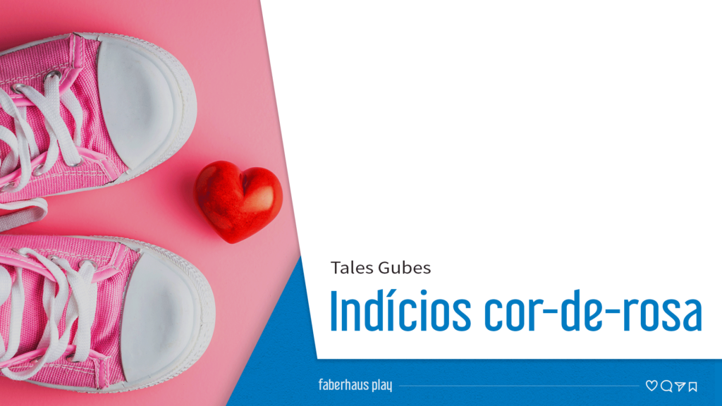 Indícios cor-de-rosa de Tales Gubes