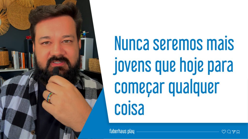 Nunca seremos mais jovens que hoje para começar qualquer coisa capa