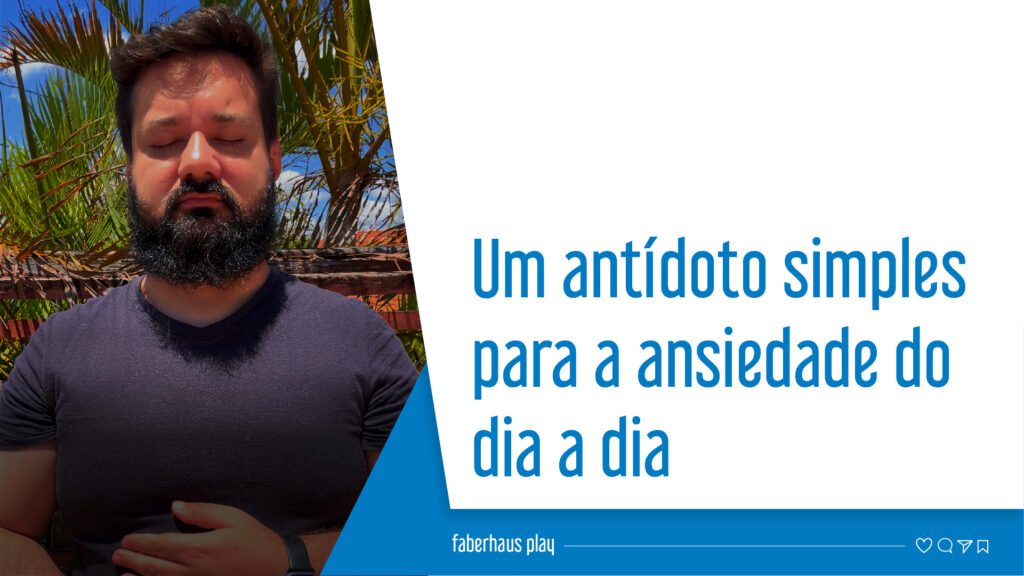 Um antídoto simples para ansiedade do dia a dia