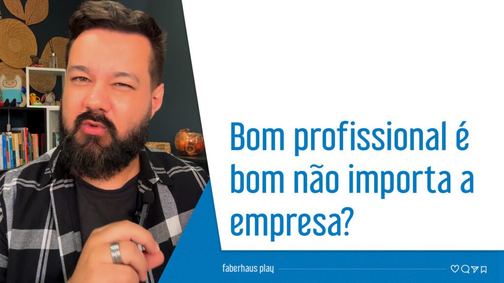 Bom profissional é bom não importa a empresa