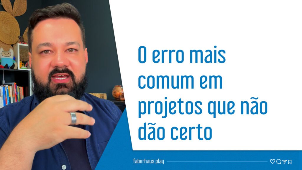 O erro mais comum em projetos que não dão certo
