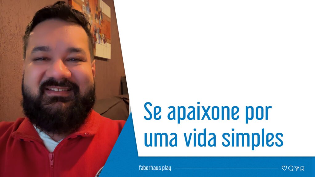 Se apaixone por uma vida simples