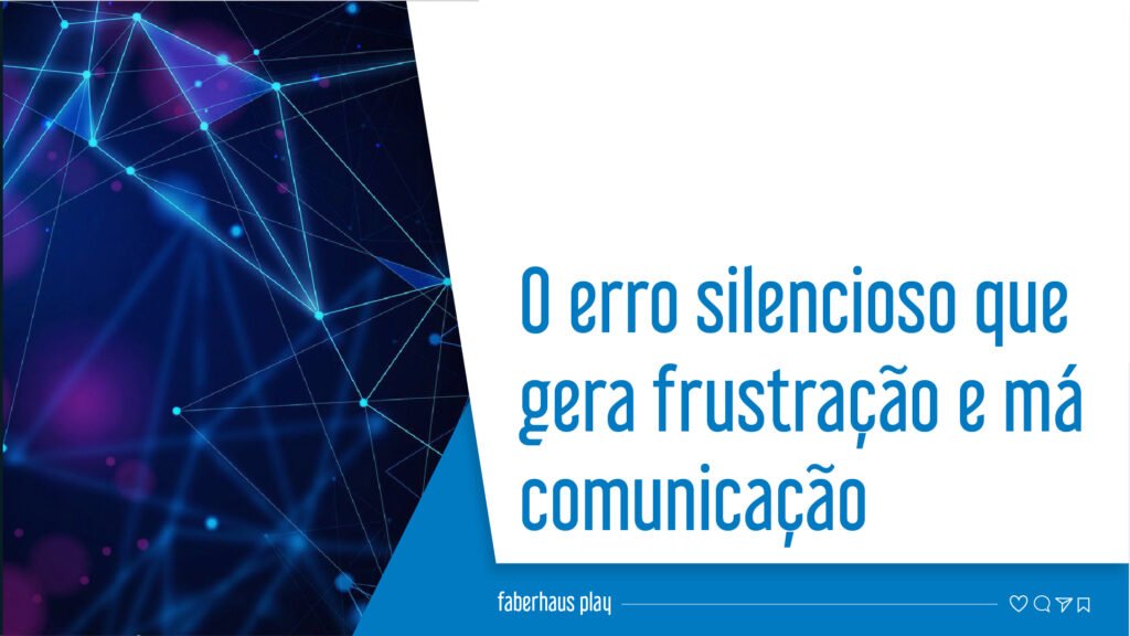 O erro silencioso que gera frustração e má comunicação capa
