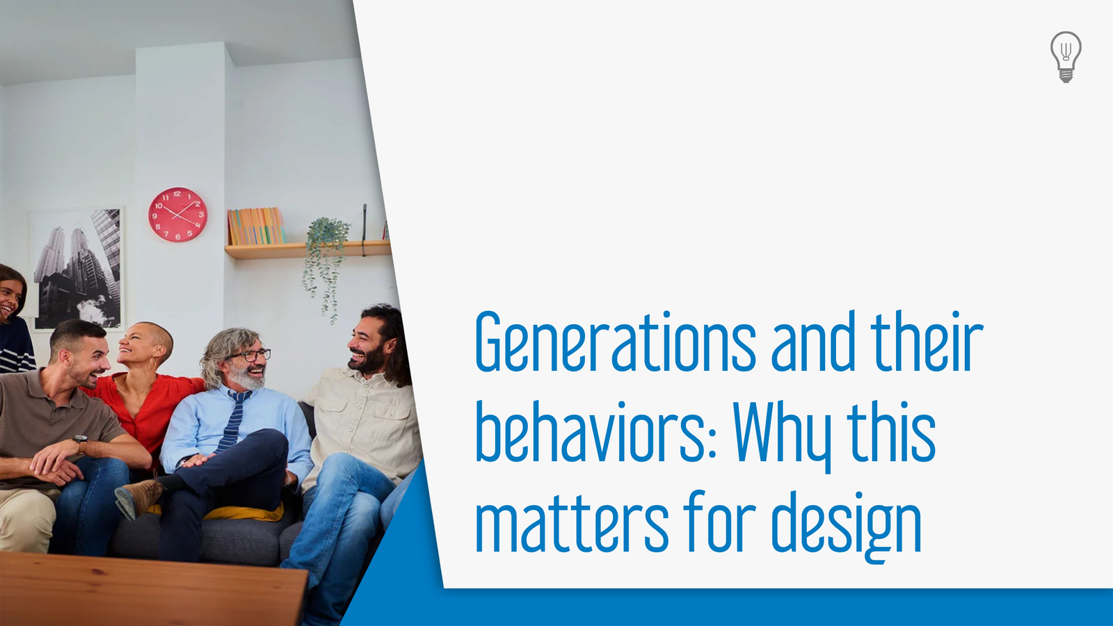 Generations and their behaviors Why this matters for design