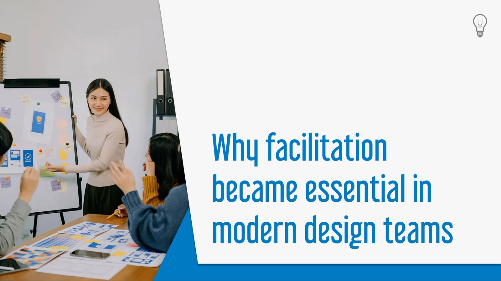 Why facilitation became essential in modern design teams